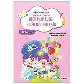 Nhật Kí Trưởng Thành Cho Học Sinh Tiểu Học - Biện Pháp Luôn Nhiều Hơn Khó Khăn - Tích Cực (TV)