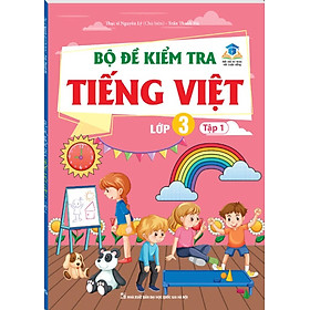 Bộ Đề Kiểm Tra Tiếng Việt Lớp 3 - Tập 1 (Kết Nối Tri Thức Với Cuộc Sống) - MT