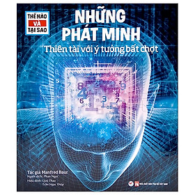 Thế nào và tại sao - Những phát minh thiên tài với ý tưởng bất chợt