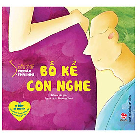 Cẩm Nang Dành Cho Mẹ Bầu Và Thai Nhi - Bố Kể Con Nghe - Hazano Kazutake