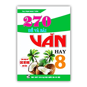 Sách - 270 Đề Và Bài Văn Hay Lớp 8 (dùng chung cho các bộ sgk hiện hành)