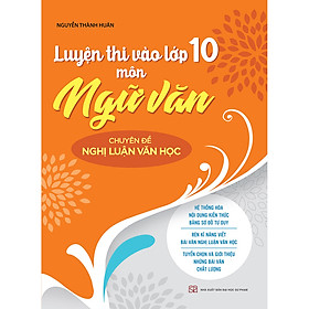 [Download Sách] Luyện Thi Vào Lớp 10 Môn Ngữ Văn Chuyên Đề Nghị Luận Văn Học 2019 ( Tặng Kèm Móc Khoá )