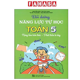 Sách - Bồi Dưỡng Năng Lực Tự Học Toán 5 - Nâng Tầm Kiến Thức - Phát Triển Tư Duy