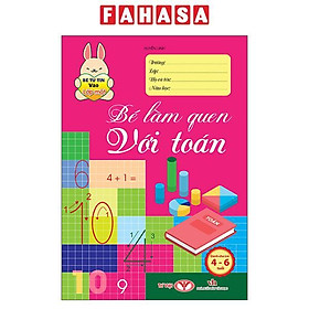 Sách - Bé Tự Tin Vào Lớp Một - Dành Cho Trẻ 4-6 Tuổi - Bé Làm Quen Với Toán
