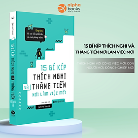 15 Bí Kíp Thích Nghi Và Thăng Tiến Nơi Làm Việc Mới - AL