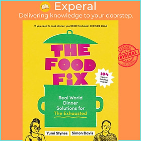 Sách - The Food Fix - Real World Dinner Solutions for The Exhausted by Yumi Stynes (UK edition, paperback)