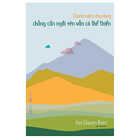 Chánh Niệm Ứng Dụng - Chẳng Cần Ngồi Yên Vẫn Có Thể Thiền