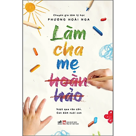 Sách  - Làm Cha Mẹ Hoàn Hảo - Nhã Nam