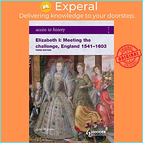 Sách - Access to History: Elizabeth I Meeting the Challenge:England 1541-1603 by John Warren (UK edition, paperback)
