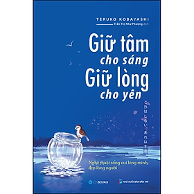 Sách Giữ Tâm Cho Sáng Giữ Lòng Cho Yên