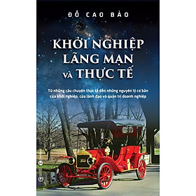 Sách - Khởi Nghiệp, Lãng Mạn Và Thực Tế