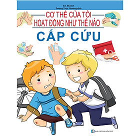 Cơ Thể Của Tôi Hoạt Động Như Thế Nào - Cấp Cứu