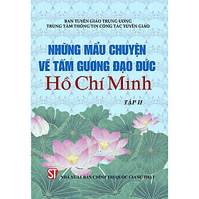 Sách Những mẩu chuyện về tấm gương đạo đức Hồ Chí Minh tập 2