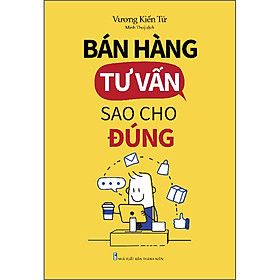 Sách Bán Hàng, Tư Vấn Sao Cho Đúng