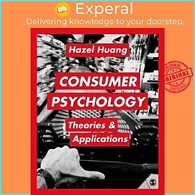 Sách - Consumer Psychology : Theories & Applications by Hazel Huang (UK edition, paperback)