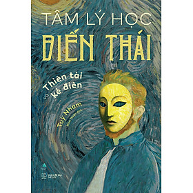 Sách Tâm Lý Học Biến Thái - Thiên tài và kẻ điên
