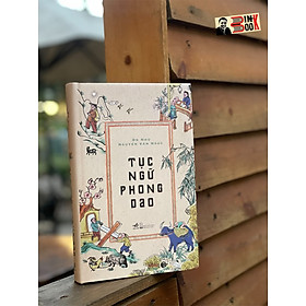 [Bìa cứng] TỤC NGỮ PHONG GIAO - Ôn Như Nguyễn Văn Ngọc - Nhã Nam - NXB Hội Nhà Văn.
