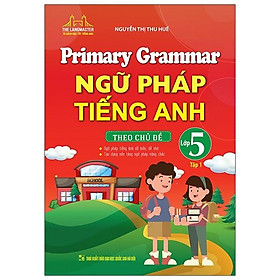 Hình ảnh Primary Grammar - Ngữ Pháp Tiếng Anh Theo Chủ Đề Lớp 5 - Tập 1