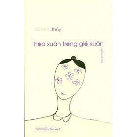 HOA XUÂN TRONG GIÓ XUÂN - Đỗ Bích Thúy – Liên Việt