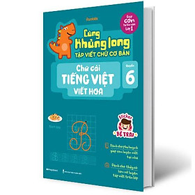 Cùng Khủng Long Tập Viết Chữ Cơ Bản - Quyển 6: Chữ Cái Tiếng Việt Viết Hoa (Sticker bé trai)