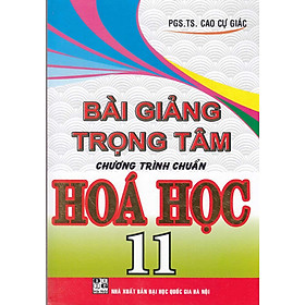 [Download Sách] Bài Giảng Trọng Tâm Chương Trình Chuẩn Hóa Học 11 (Tái Bản - QGHN)