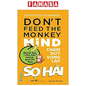 Chấm Dứt Vòng Lặp Sợ Hãi - Don't Feed the Monkey Mind