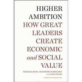 Nơi bán Higher Ambition: How Great Leaders Create Economic and Social Value - Giá Từ -1đ