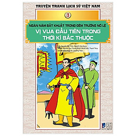 [Download Sách] Tranh Truyện Lịch Sử Việt Nam - Ngàn Năm Bất Khuất Trong Đêm Trường Nô Lệ - Vị Vua Đầu Tiên Trong Thời Kì Bắc Thuộc