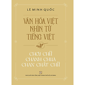 Hình ảnh Văn Hóa Việt Nhìn Từ Tiếng Việt - Chơi Chữ Chanh Chua Chan Chát Chữ