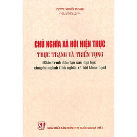 Download sách Chủ Nghĩa Xã Hội Hiện Thực – Thực Trạng Và Triển Vọng (Giáo Trình Đào Tạo Sau Đại Học Chuyên Ngành Chủ Nghĩa Xã Hội Khoa Học)