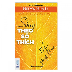 Sống Theo Sở Thích Để Sống Lâu - Nguyễn Hiến Lê ( tặng kèm bookmark )