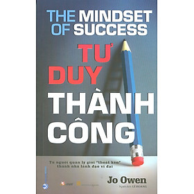 Tư Duy Thành Công – Từ Người Quản Lý Giỏi “Thoát Kén” Trở Thành Nhà Lãnh Đạo Vĩ Đại