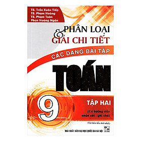 Download sách Phân Loại Và Giải Chi Tiết Các Dạng Toán 9 - Tập 2