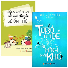 Combo Từ Bỏ Thì Dễ , Vượt Lên Chính Mình Mới Khó + Sống Chậm Lại Rồi Mọi Chuyện Sẽ Ổn Thôi (Bộ 2 Cuốn)