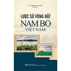 Lược Sử Vùng Đất Nam Bộ Việt Nam