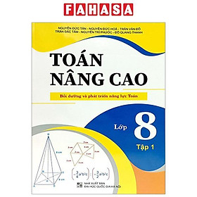 Toán Nâng Cao - Bồi Dưỡng Và Phát Triển Năng Lực Toán - Lớp 8 - Tập 1