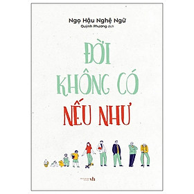 Đời Không Có Nếu Như (ML - Tác giả: Ngọ Hậu Nghệ Ngữ)