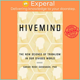 Sách - Hivemind : The New Science of Tribalism in Our Divided World by Sarah Rose Cavanagh (US edition, paperback)