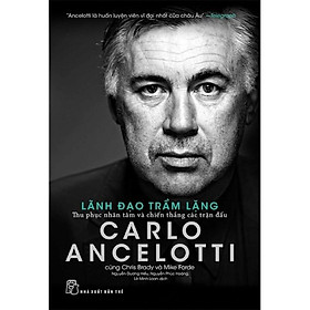 Carlo Ancelotti - Lãnh Đạo Trầm Lặng - Bản Quyền