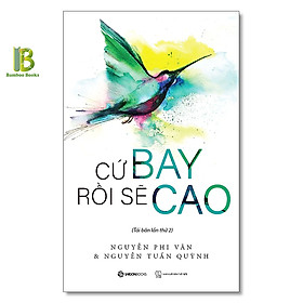 Cứ Bay Rồi Sẽ Cao(Tặng Kèm Bookmark Tiki)