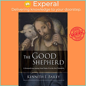 Sách - The Good Shepherd - A Thousand-Year Journey From Psalm 23 To The New Te by Kenneth Bailey (UK edition, paperback)