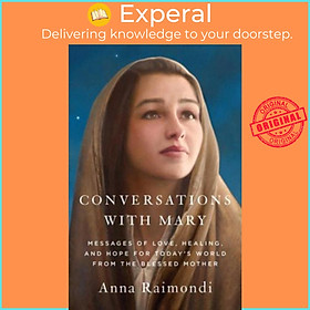 Sách - Conversations with Mary : Messages of Love, Healing, Hope, and Unity for by Anna Raimondi (US edition, hardcover)