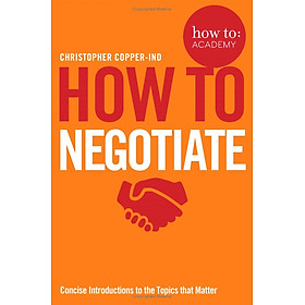 Sách ngoại văn: How To Negotiate (How To: Academy)