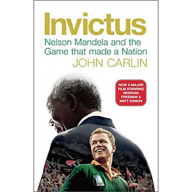 Invictus: Nelson Mandela and the Game That Made a Nation