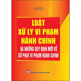 Hình ảnh Luật Xử Lý Vi Phạm Hành Chính Và Những Quy Định Mới Về Xử Phạt Vi Phạm Hành Chính