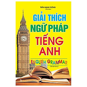 Giải Thích Ngữ Pháp Tiếng Anh (Tái Bản 02)