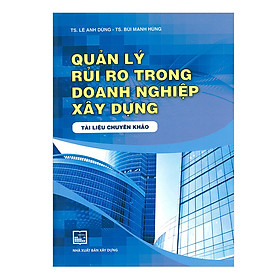 [Download Sách] Quản Lý Rủi Ro Trong Doanh Nghiệp Xây Dựng (Tài Liệu Chuyên Khảo)