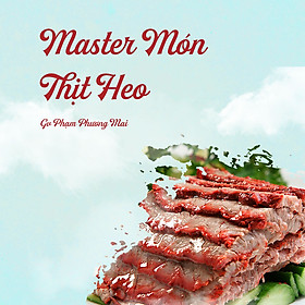Nấu ngon hơn mẹ - Master món thịt heo