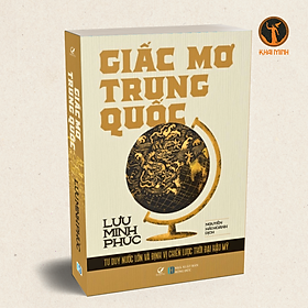GIẤC MƠ TRUNG QUỐC - Lưu Minh Phúc - Nguyễn Hải Hoành dịch (bìa mềm)