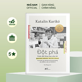 Sách - Đột phá - Cuộc đời khoa học của tôi (Katalin Karikó) (Nhã Nam Official)
